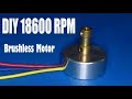 DIY 18600RPM Motor  , How to make a high speed brushless motor