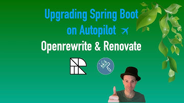 Upgrading Spring Boot on Autopilot -  With OpenRewrite & Renovate