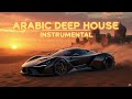 Arabic Deep House Instrumental Dubai Vibes Relaxing Music For Driving Chill 