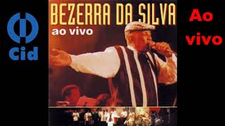 Bezerra da Silva - A Necessidade (Ao Vivo)