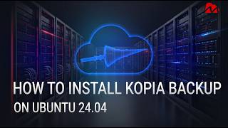 How to Install Kopia Backup on Ubuntu 24.04 (Step-by-Step Tutorial)