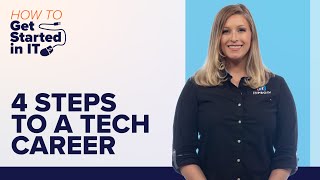 4 Steps to Starting a Career in Tech | How to Get Started in IT
