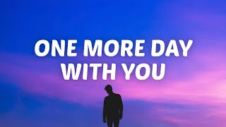 Clinton Kane - ONE MORE DAY WITH YOU (Lyrics)