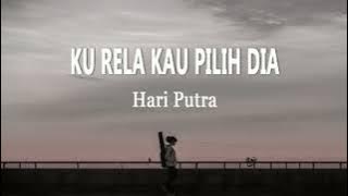 Download lagu Hari Putra - Ku Rela Kau Pilih Dia (Lirik Lagu) #trending
