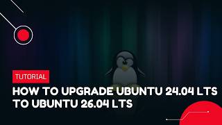 How to Upgrade Ubuntu 24.04 LTS to Ubuntu 26.04 LTS