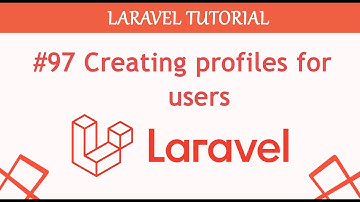 #97  Creating profiles for users Complete Blogging Content Management System in Laravel