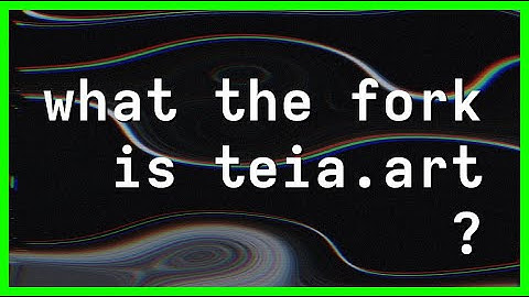 What The Fork is Teia.Art? #NFTeia #NFT