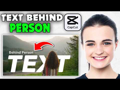 How to Text Behind Person CapCut (2026)