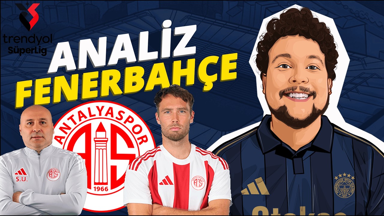 ANTALYASPOR - FENERBAHÇE MAÇ ÖNÜ ANALİZİ💥Artılar &Eksiler, Oyun & Muhtemel 11📝| Analiz Fenerbahçe