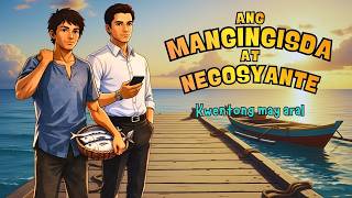 Ang Mangingisda at ang Negosyante | Kwentong May Aral | Kwentong Tagalog Ang Mangingisda at ang Negosyante | Kwentong May Aral | Kwentong Tagalog