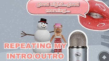 roblox asmr~ REPEATING MY INTRO/OUTRO (i’m back!!!)