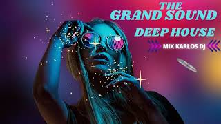 The Grand Sound Deep House Mix Karlos Dj