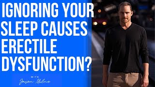 STOP Ignoring Your Sleep and START Fixing Erectile Dysfunction!