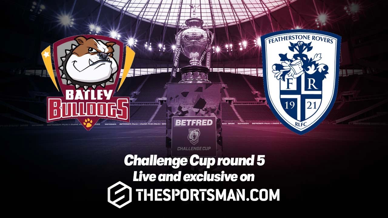 FULL MATCH Betfred Challenge Cup Rugby League Round 5 - Batley Bulldogs vs Featherstone Rovers