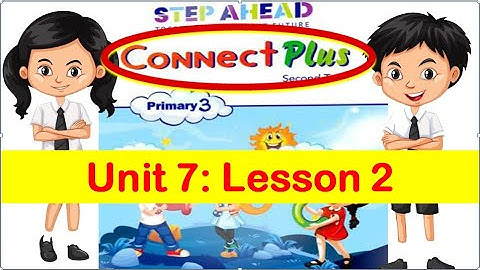 Connect Plus 3 Unit 7 Lesson 2 Step Ahead أقوى شرح كونكت بلاس 3