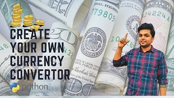 How To Create A Currency Converter In Python? | Python Projects