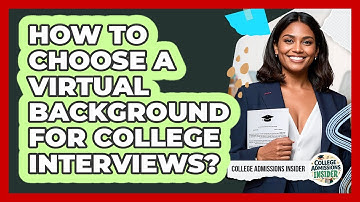 How To Choose A Virtual Background For College Interviews? - College Admissions Insider