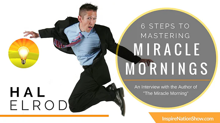 HAL ELROD: Secrets to Your Miracle Morning Routine...