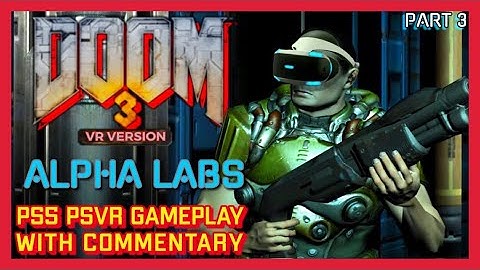 DOOM 3 VR - PS5 PSVR GAMEPLAY- WITH COMMENTARY - PART 3 - SEARCHING ALPHA LABS - ENPRO PLANT