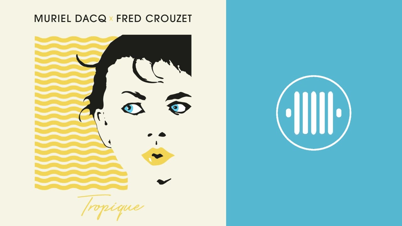 Muriel Dacq - Tropique (Fred Crouzet Extended Remix)
