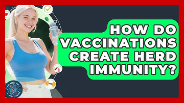 How Do Vaccinations Create Herd Immunity? - All About the Immune System