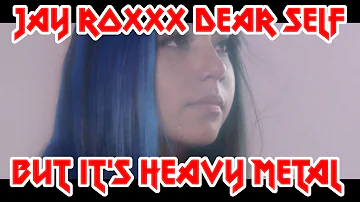 Jay Roxxx's Dear Self But It's Metal