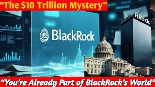 BlackRock Is Terrifying: The Company That Owns the World