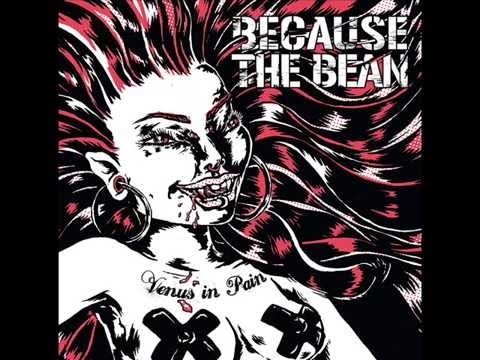 Because The Bean — Because the Bean - "Monkey" (Venus in Pain - 2015)