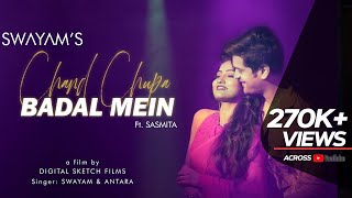 Chand Chupa Badal Mein || Swayam || Antara Chakraborty || Ft. Sasmita