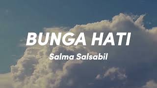 Salma Salsabil - Bunga Hati (Lirik Video)