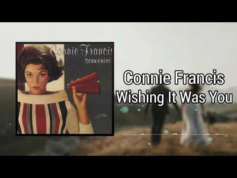 Wishing It Was You - Connie Francis