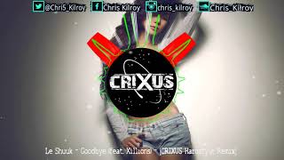 Le Shuuk - Goodbye, Feat. Xillions [Crixus Hardstyle Remix]