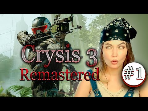 Мой ПЕРВЫЙ РАЗ в КРАЙЗИС ★ Crysis 3 Remastered Прохождение #1