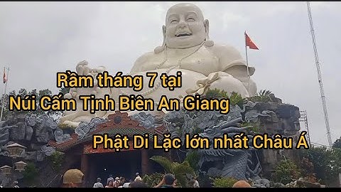 ngắm nhìn Phật Di Lặc Núi Cấm An Giang lớn nhất Châu Á.?