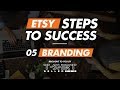 05 BRANDING - Etsy Steps to Success Series - 5 Easy Tips for Etsy