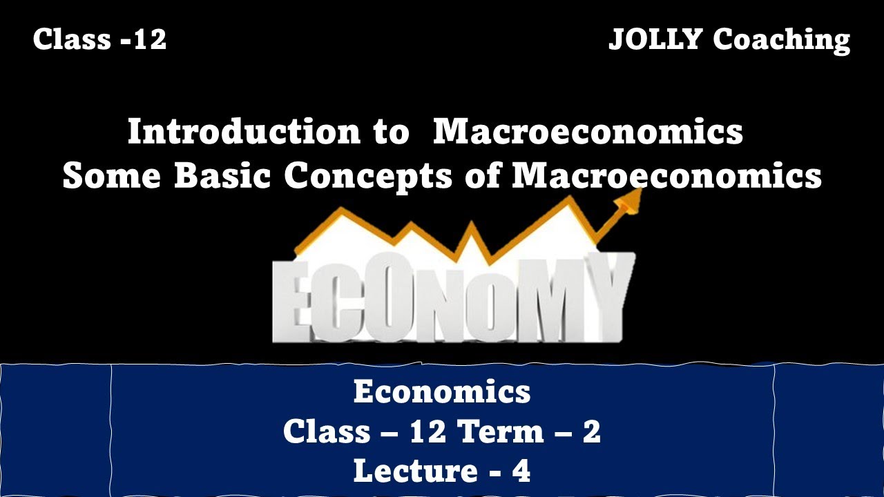 Introductory macroeconomics class 12 term 2 some basic concepts of