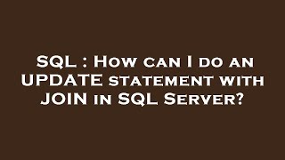 SQL : How can I do an UPDATE statement with JOIN in SQL Server