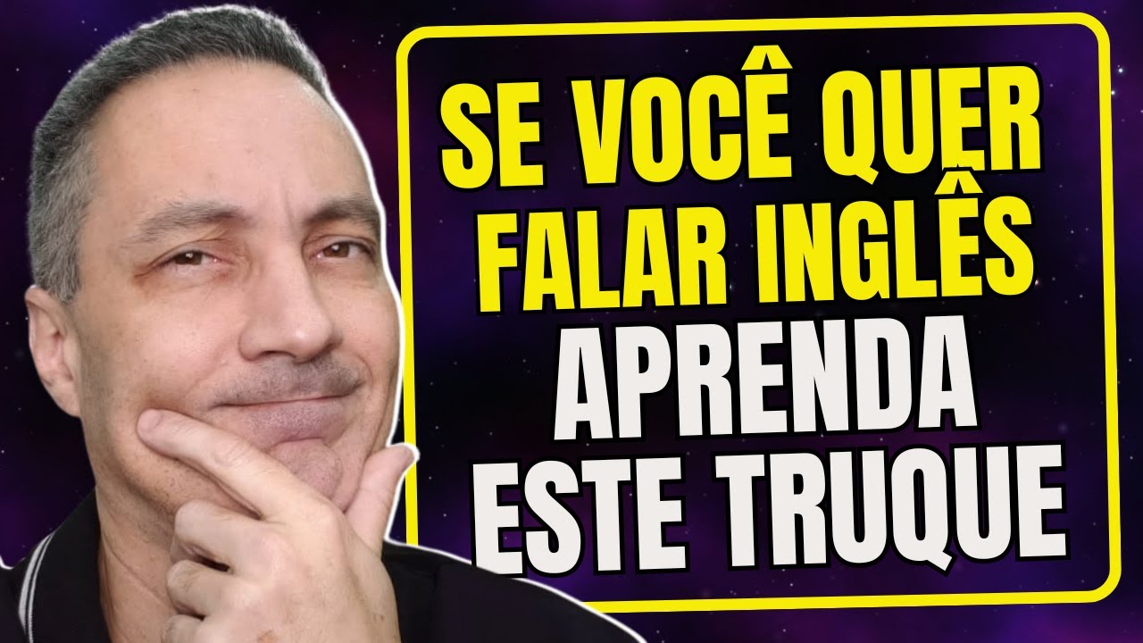 Se Você Quer Falar Inglês Aprenda Este Truque!