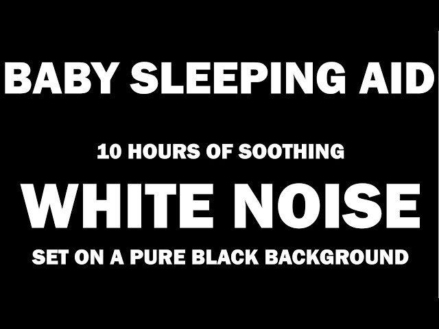 White Noise - Black Screen - No Ads - 10 hours - Perfect Baby Sleep Aid class=