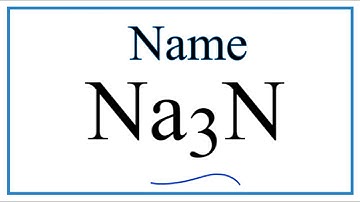 How to Write the Name for Na3N