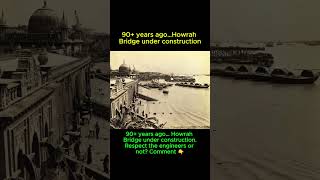 90+ Years Ago… Howrah Bridge Under Construction 😲 | #shorts