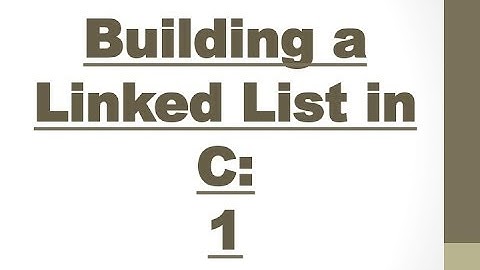 C Tutorial: Creating a Linked List Part 1