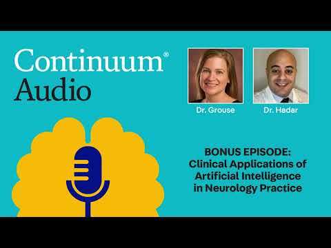Clinical Applications of AI in Neurology Practice With Dr. Peter Hadar | Continuum Audio
