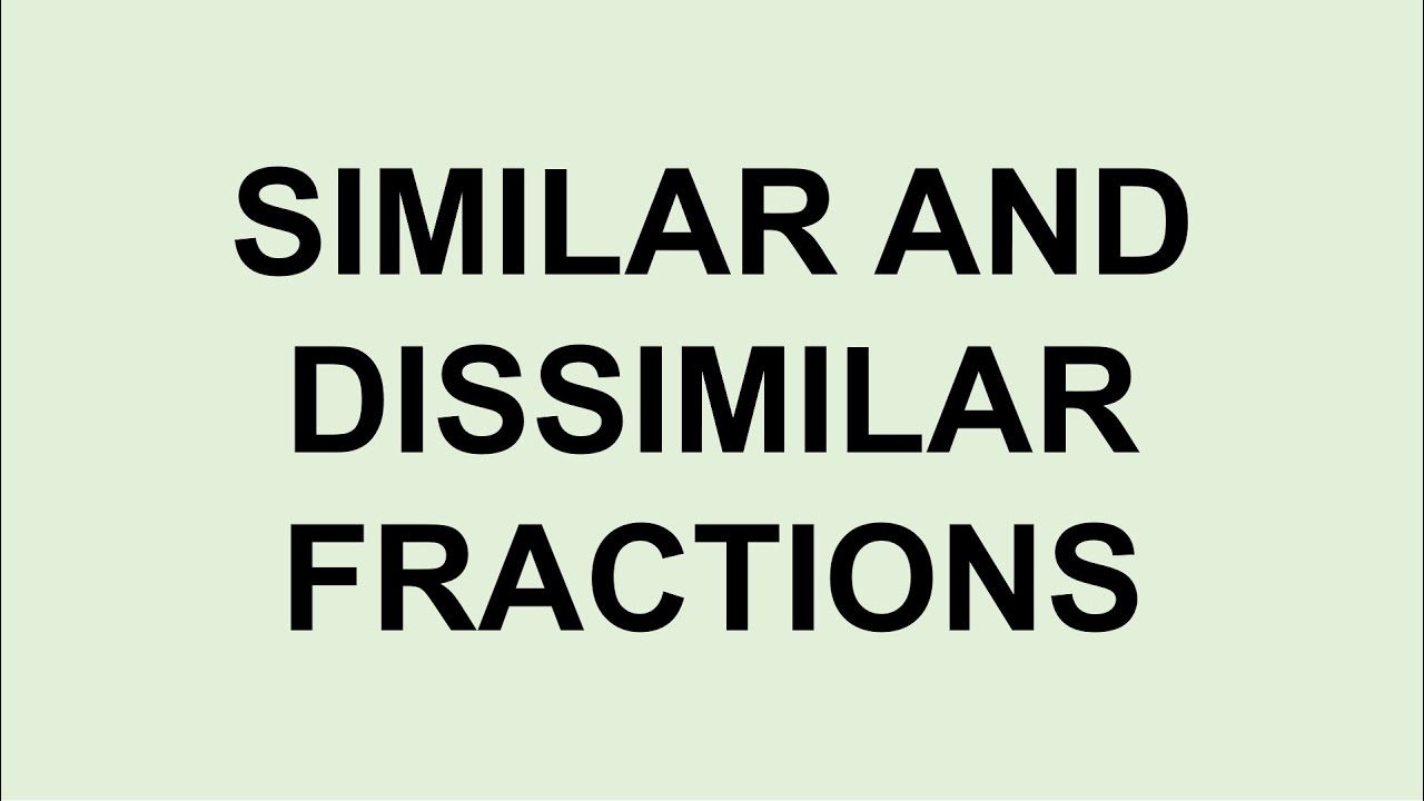 Dissimilar Examples Similar and Dissimilar Fractions | Elementary Mathematics - YouTube