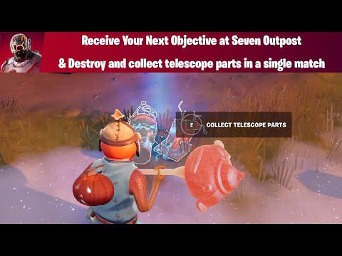Fortnite วิธีทำ Receive your next objective in Seven Outpost and Destroy and collect telescope parts