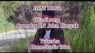 Download Lagu Jitini Dafa(My first Hindi cover) _LN John Naga MP3