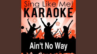 Ain&#39;t No Way (Karaoke Version) (Originally Performed By Stefanie Heinzmann)