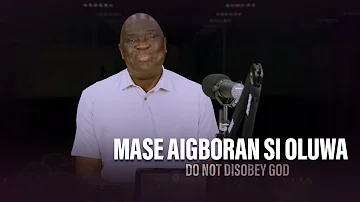 MASE AIGBORAN SI OLUWA (Do Not Disobey God) - Pastor Debo Adegoke | 16/05/2024 | Ep 249