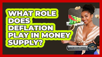 What Role Does Deflation Play In Money Supply? - Macroecon Experts