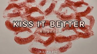 Kiss it Better - Rihanna // Lyrics